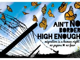 Bild med taggtråd och fjärilar som flyger över med texten "Ain't no border high enough,  migration is a human right, no papers - no fear"